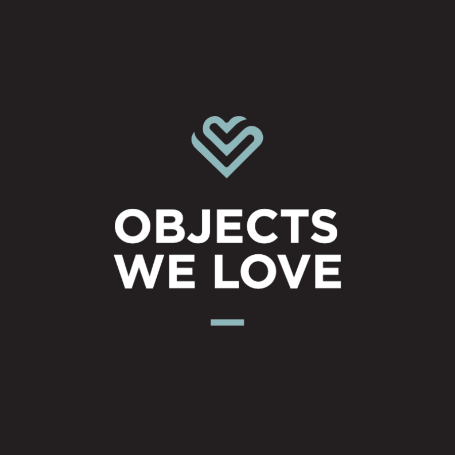 Objects We Love, For People We Love